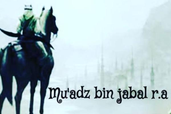 MUAZ BIN JABAL, SAHABAT YANG PALING TAHU SOAL HALAL-HARAM ...